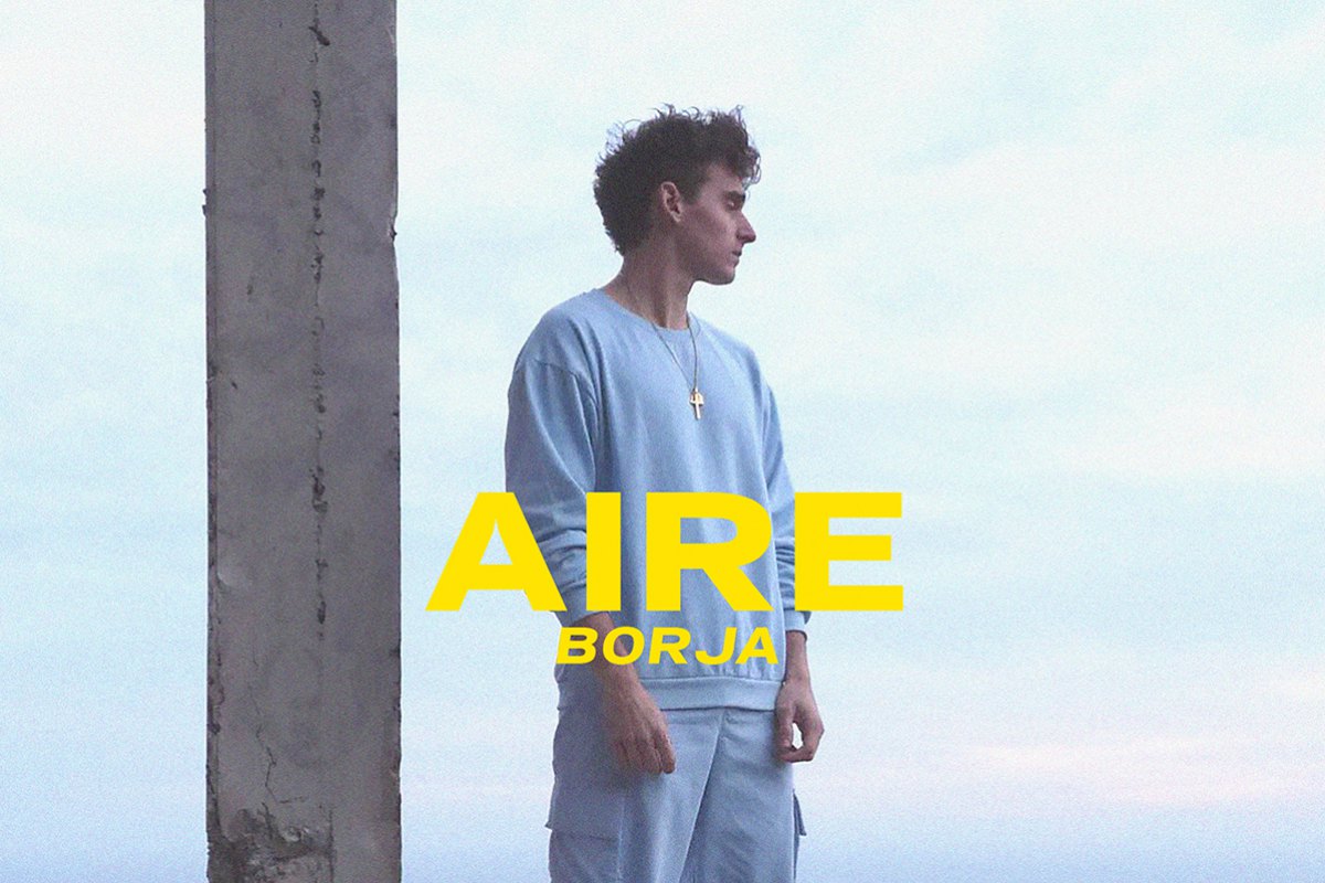 BORJA presenta su primer single: AIRE