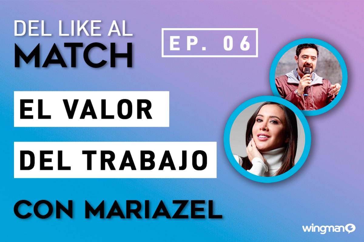 Del LIKE al MATCH | EP. 06 con Mariazel